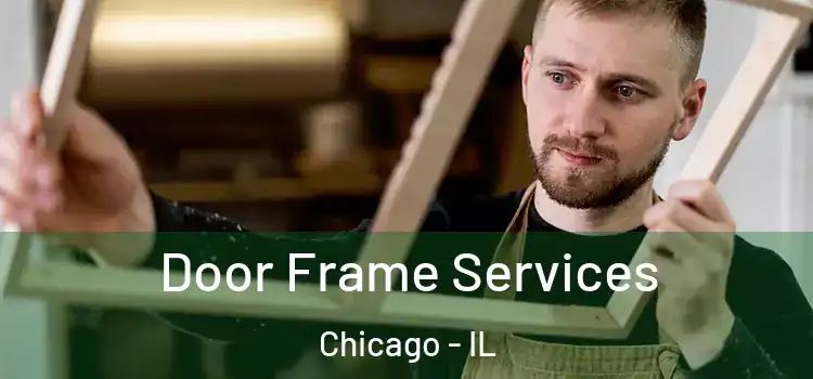 Door Frame Services Chicago - IL