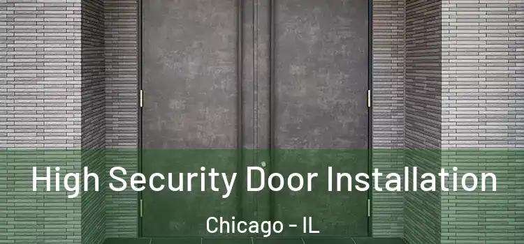  High Security Door Installation Chicago - IL